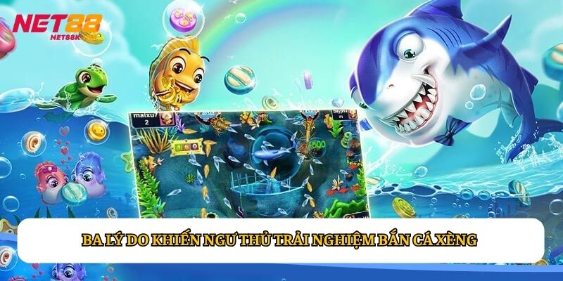Ba lý do khiến ngư thủ trải nghiệm Bắn Cá Xèng ngay hôm nay