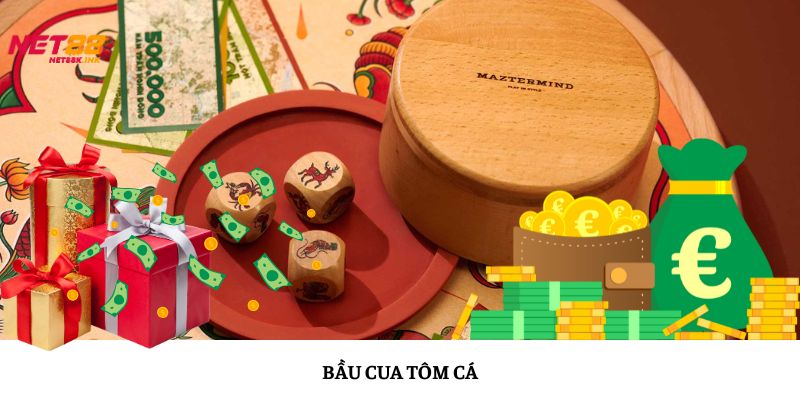 Bầu Cua Tôm Cá: Game Dân Gian Chuẩn Vị Trên Thương Hiệu Net88