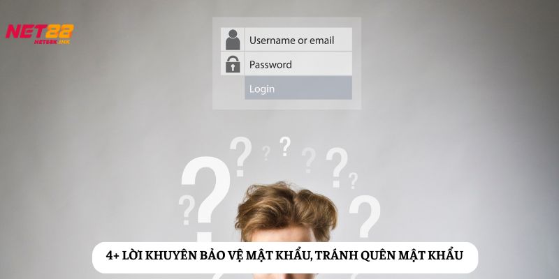 Bí quyết bảo vệ tài khoản, phòng tránh tình trạng quên mật khẩu