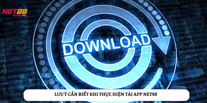 Lưu ý cần biết khi tải app Net88