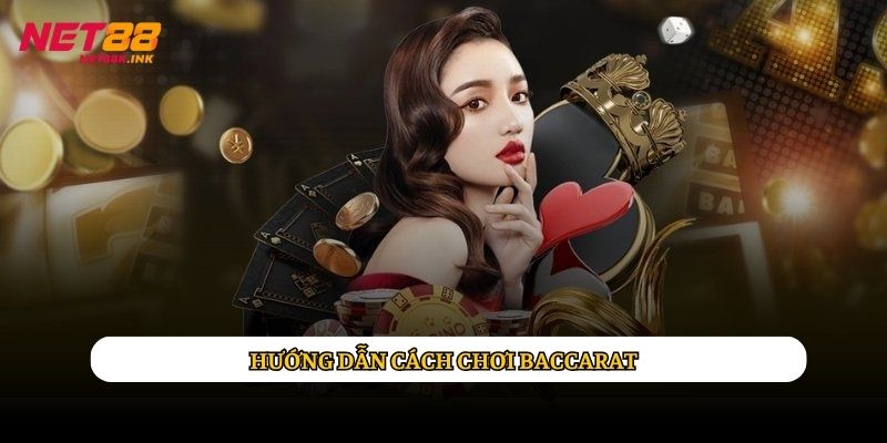 Hướng Dẫn Cách Chơi Baccarat Tại Nhà Cái Net88 Dễ Hiểu Nhất