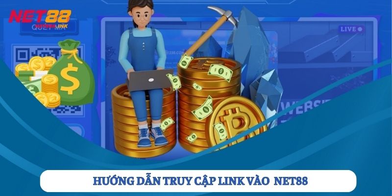 Hướng dẫn đầy đủ để truy cập link vào Net88