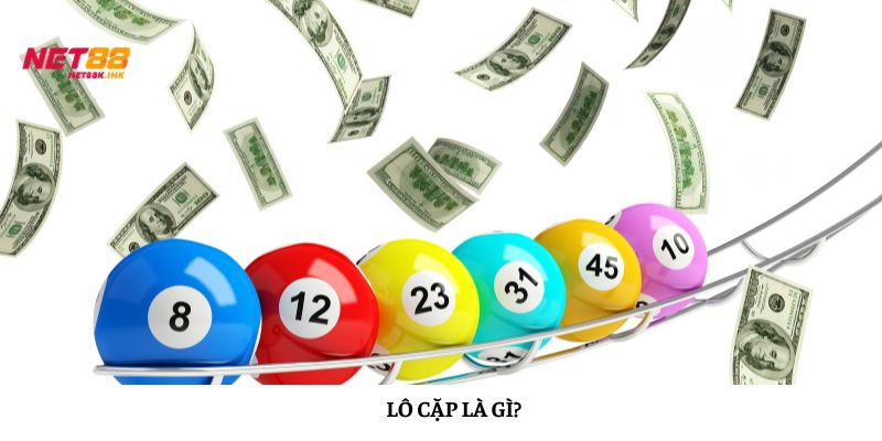Bạn đã tìm hiểu gì về lô cặp chưa?