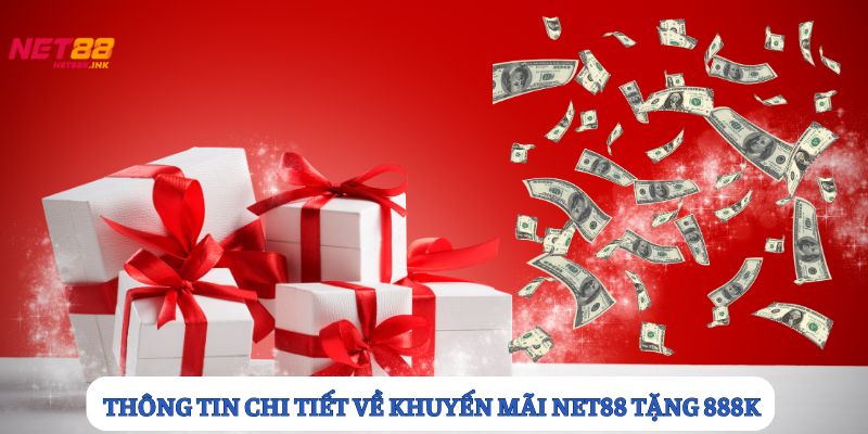 Khuyến mãi Net88 tặng 888k với những thông tin chi tiết