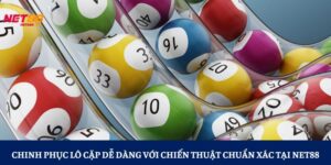 Chinh Phục Lô Cặp Dễ Dàng Với Chiến Thuật Chuẩn Xác Tại NET88