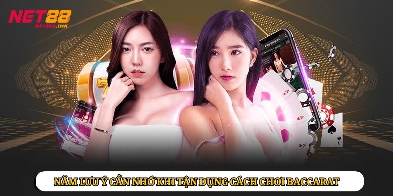 Năm lưu ý cần nhớ khi tận dụng cách chơi Baccarat