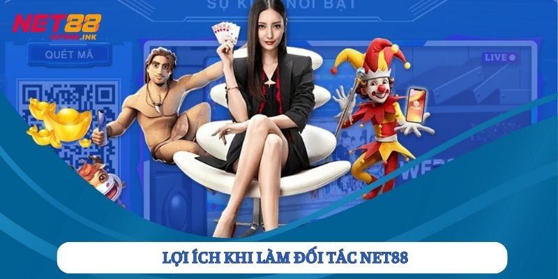 Những lợi ích đáng kể khi làm đối tác Net88