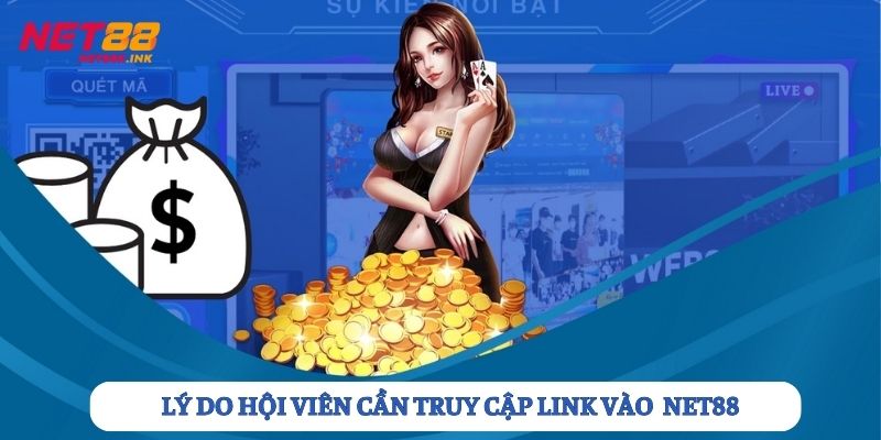 Những lý do khiến mọi người cần tham gia link vào Net88