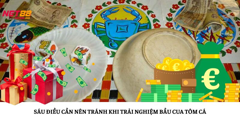 Sáu điều cần nên tránh khi trải nghiệm bầu cua tôm cá