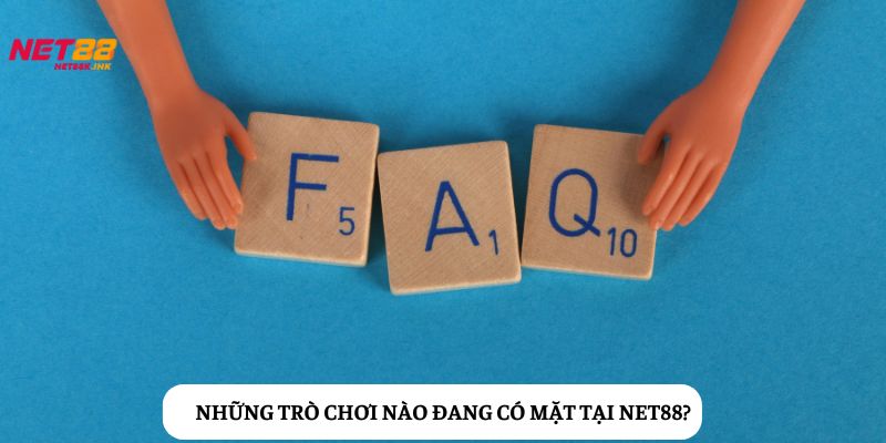 Câu hỏi thường gặp - Danh mục trò chơi hấp dẫn, nổi bật tại Net88