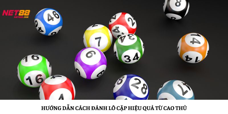 Hướng dẫn bạn cách lô cực chuẩn cùng chúng tôi
