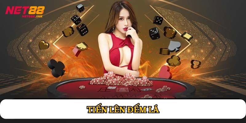 Tiến Lên Đếm Lá: Siêu Phẩm Game Bài Ăn Khách Nhất Tại Net88