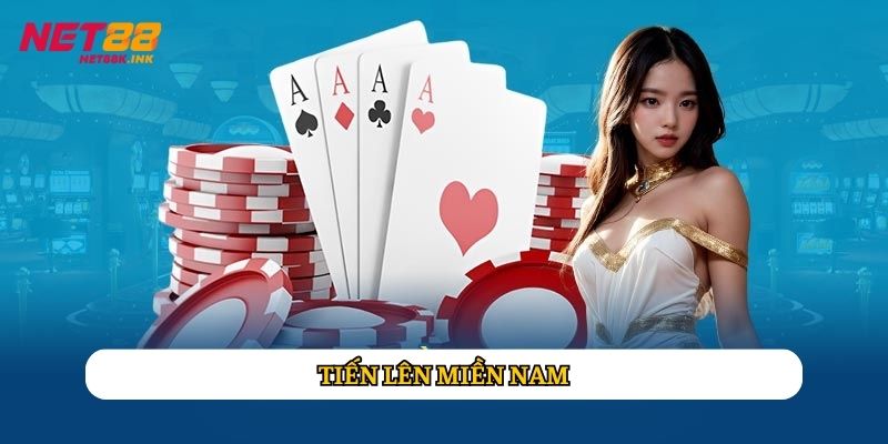 Tiến Lên Miền Nam: Đánh Bài Đổi Thưởng Uy Tín Chỉ Có Tại Net88