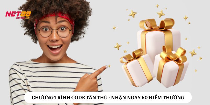 Khuyến mãi Net88: Nhận ngay 60 điểm thưởng cho tân thủ