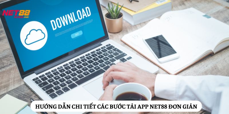 Hướng dẫn chi tiết các bước tải app Net88 đơn giản