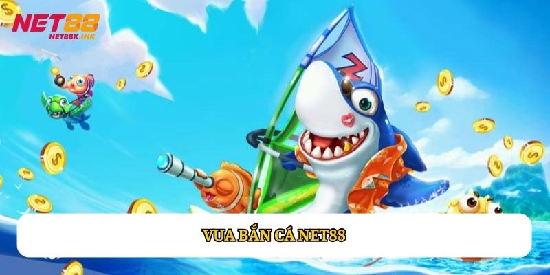 Vua Bắn Cá Net88: Game Bắn Cá Siêu Hot Cho Dân Săn Thưởng